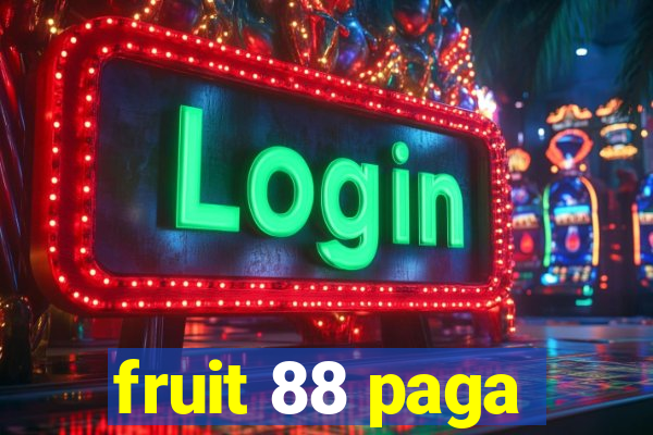 fruit 88 paga